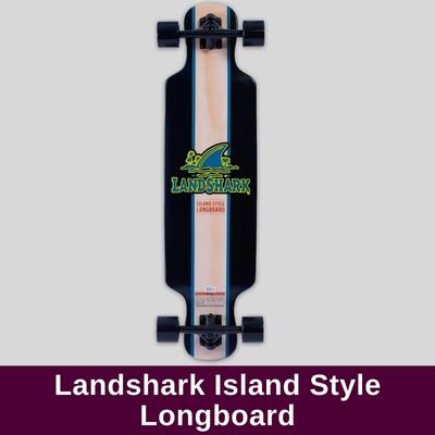 Landshark Island Style Longboard