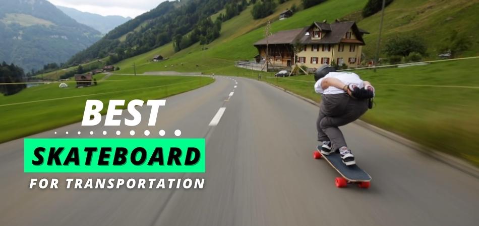 Best Skateboard for Transportation - THE ULTIMATE GUIDE